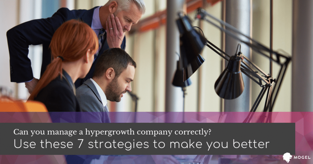 7 Strategies to Make You Better at Managing a Hypergrowth Company 645104fa59b76.png