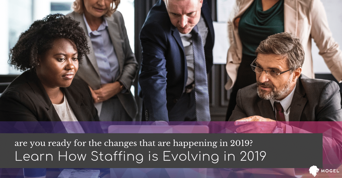 The 4 Biggest Changes for Staffing in 2019